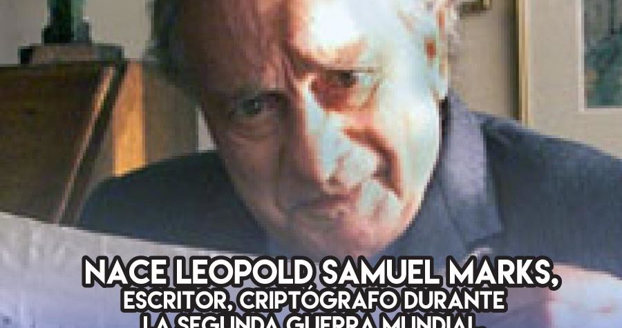 Leopold Samuel Marks, de los códigos secretos a los libretos